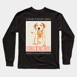 A house is never lonely where a loving dog waits Long Sleeve T-Shirt